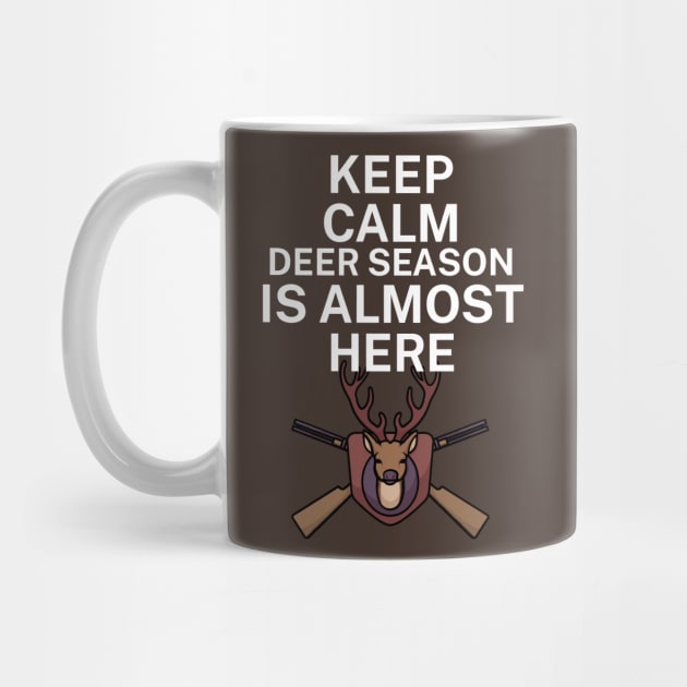 Keep calm deer season is here by maxcode